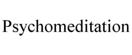 PSYCHOMEDITATION trademark