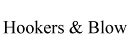 HOOKERS & BLOW trademark
