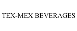 TEX-MEX BEVERAGES trademark