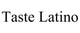 TASTE LATINO trademark
