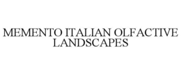 MEMENTO ITALIAN OLFACTIVE LANDSCAPES trademark