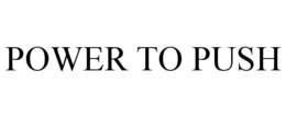 POWER TO PUSH trademark