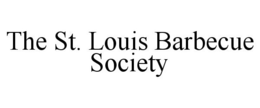 THE ST. LOUIS BARBECUE SOCIETY trademark