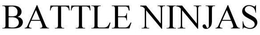 BATTLE NINJAS trademark