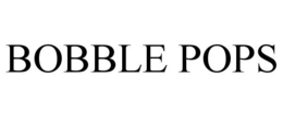 BOBBLE POPS trademark