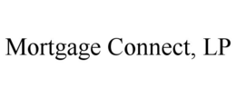 MORTGAGE CONNECT, LP trademark