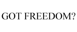 GOT FREEDOM? trademark