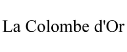 LA COLOMBE D'OR trademark
