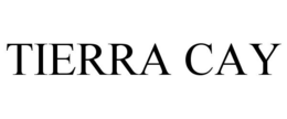 TIERRA CAY trademark