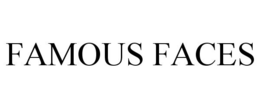 FAMOUS FACES trademark