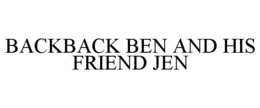 BACKBACK BEN AND HIS FRIEND JEN trademark
