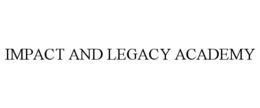 IMPACT AND LEGACY ACADEMY trademark