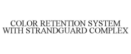COLOR RETENTION SYSTEM WITH STRANDGUARD COMPLEX trademark