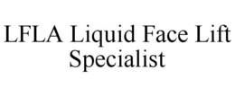LFLA LIQUID FACE LIFT SPECIALIST trademark
