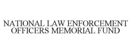 NATIONAL LAW ENFORCEMENT OFFICERS MEMORIAL FUND trademark