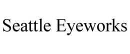 SEATTLE EYEWORKS trademark
