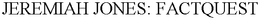 JEREMIAH JONES: FACTQUEST trademark