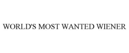 WORLD'S MOST WANTED WIENER trademark