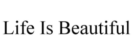 LIFE IS BEAUTIFUL trademark