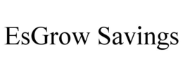 ESGROW SAVINGS trademark