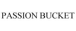 PASSION BUCKET trademark