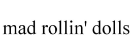 MAD ROLLIN' DOLLS trademark