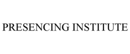 PRESENCING INSTITUTE trademark