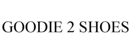 GOODIE 2 SHOES trademark