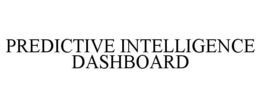 PREDICTIVE INTELLIGENCE DASHBOARD trademark