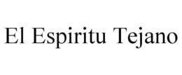 EL ESPIRITU TEJANO trademark