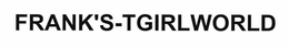 FRANK'S-TGIRLWORLD trademark