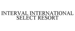 INTERVAL INTERNATIONAL SELECT RESORT trademark