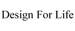 DESIGN FOR LIFE trademark