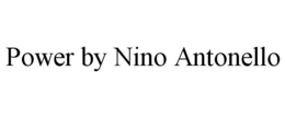 POWER BY NINO ANTONELLO trademark