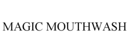 MAGIC MOUTHWASH trademark