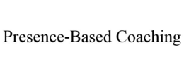 PRESENCE-BASED COACHING trademark