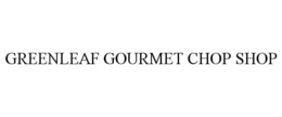GREENLEAF GOURMET CHOP SHOP trademark
