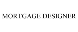 MORTGAGE DESIGNER trademark