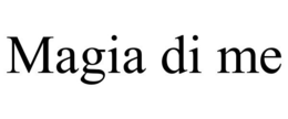MAGIA DI ME trademark