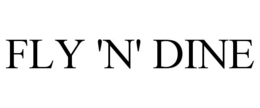 FLY 'N' DINE trademark