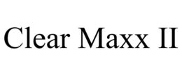 CLEAR MAXX II trademark