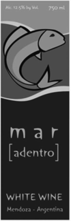 MAR [ADENTRO] WHITE WINE MENDOZA - ARGENTINA ALC. 12.5% BY VOL. 750 ML trademark