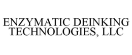 ENZYMATIC DEINKING TECHNOLOGIES, LLC trademark