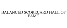 BALANCED SCORECARD HALL OF FAME trademark