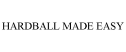 HARDBALL MADE EASY trademark