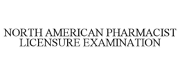 NORTH AMERICAN PHARMACIST LICENSURE EXAMINATION trademark
