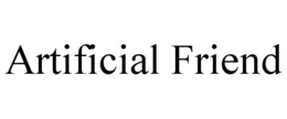 ARTIFICIAL FRIEND trademark