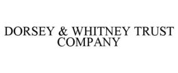 DORSEY & WHITNEY TRUST COMPANY trademark