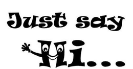 JUST SAY HI... trademark
