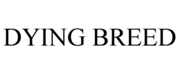 DYING BREED trademark